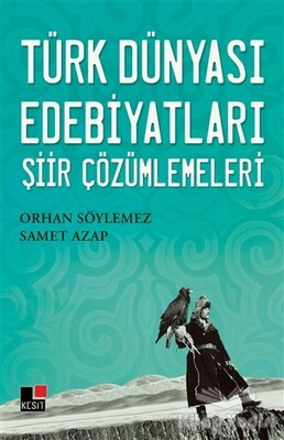 Türk Dünyası Edebiyatları Şiir Çözümlemeleri - Kesit Yayınları