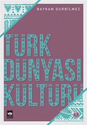 Türk Dünyası Kültürü -1 - Ötüken Neşriyat