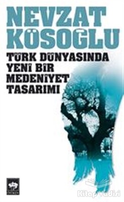 Türk Dünyasında Yeni Bir Medeniyet Tasarımı - Ötüken Neşriyat