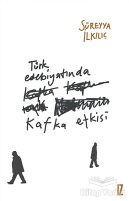 Türk Edebiyatında Kafka Etkisi - İz Yayıncılık
