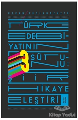 Türk Edebiyatının 3 Sütunu: Şiir Hikaye Eleştiri - Ketebe Yayınları
