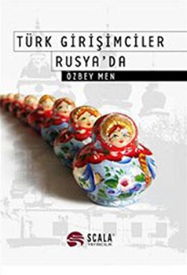 Türk Girişimciler Rusya'da - Scala Yayıncılık