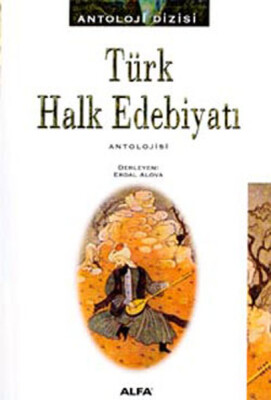 Türk Halk Edebiyatı Antolojisi - Alfa Yayınları
