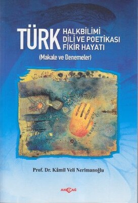 Türk Halkbilimi - Türk Dili ve Potikası - Türk Fikir Hayatı - Akçağ Yayınları