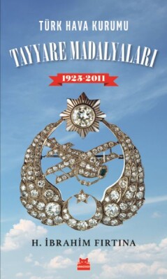 Türk Hava Kurumu Tayyare Madalyaları 1925 - 2011 - Kırmızı Kedi Yayınevi