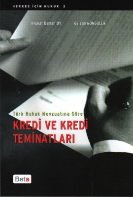 Türk Hukuk Mevzuatına Göre Kredi ve Kredi Teminatları - Beta Basım Yayım