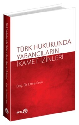 Türk Hukukunda Yabancıların İkamet İzinleri - Beta Basım Yayım