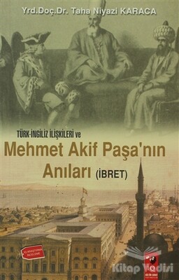 Türk İngiliz İlişkileri ve Mehmet Akif Paşa'nın Anıları - IQ Kültür Sanat Yayıncılık