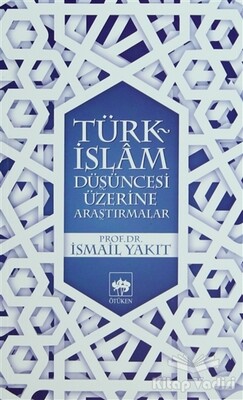 Türk-İslam Düşüncesi Üzerine Araştırmalar - Ötüken Neşriyat
