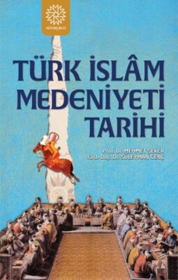 Türk İslam Medeniyeti Tarihi - Mihrabad Yayınları