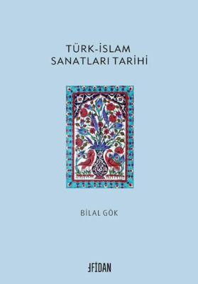 Türk-İslam Sanatları Tarihi - 1
