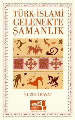 Türk – İslami Gelenekte Şamanlık - 1