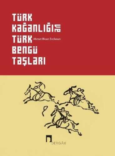 Dergah Yayınları - Türk Kağanlığı ve Türk Bengü Taşları (Ciltli)
