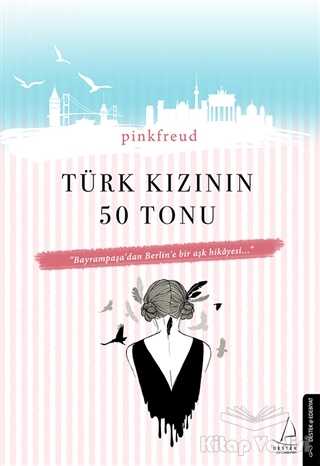Destek Yayınları - Türk Kızının 50 Tonu