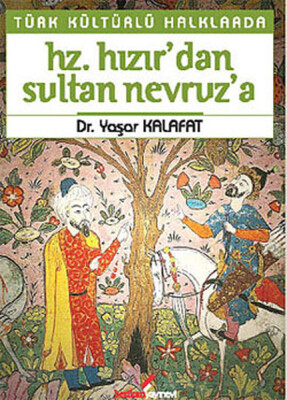 Türk Kültürlü Halklarda Hz. Hızır'dan, Sultan Nevruz'a - Berikan Yayınları