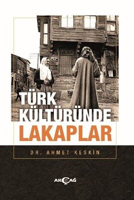 Türk Kültüründe Lakaplar - Akçağ Yayınları