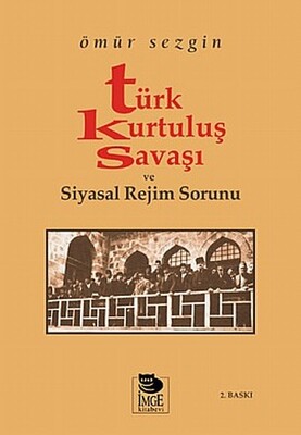 Türk Kurtuluş Savaşı ve Siyasal Rejim Sorunu - İmge Kitabevi Yayınları