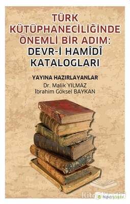 Türk Kütüphaneciliğinde Önemli Bir Adım: Devr-i Hamidi Katalogları - Hiperlink Yayınları