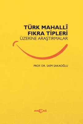 Türk Mahalli Fıkra Tipleri Üzerine Araştırmalar - Akçağ Yayınları