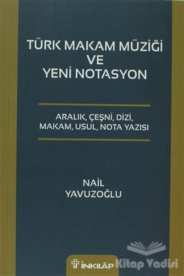 Türk Makam Müziği ve Yeni Notasyon - İnkılap Kitabevi