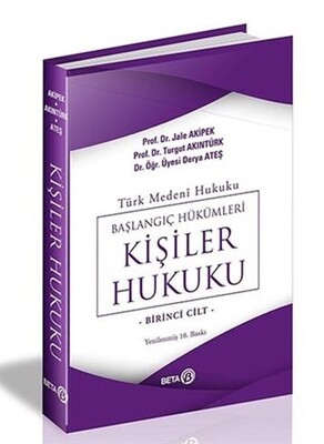 Türk Medeni Hukuku Başlangıç Hükümleri - Kişiler Hukuku (1.Cilt) - Beta Basım Yayım