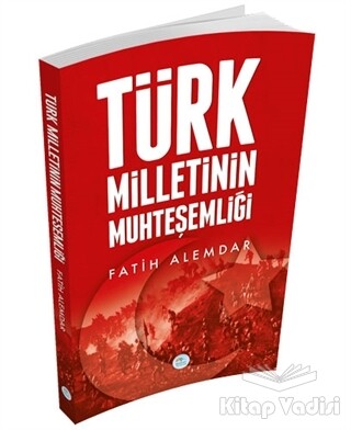 Türk Milletinin Muhteşemliği - Maviçatı Yayınları