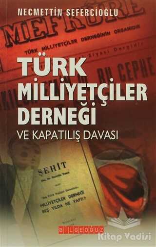Bilgeoğuz Yayınları - Türk Milliyetçileri Derneği ve Kapatılış Davası