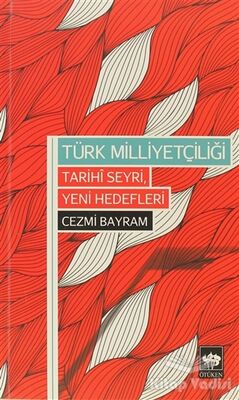 Türk Milliyetçiliği - Tarihi Seyri, Yeni Hedefleri - 1