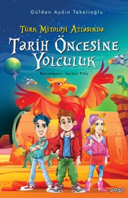 Türk Mitoloji Atlasında Tarih Öncesine Yolculuk - Pogo Çocuk