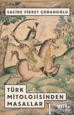 Türk Mitolojisinden Masallar -1 - Bilge Kültür Sanat