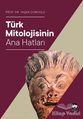 Türk Mitolojisinin Ana Hatları - Ötüken Neşriyat