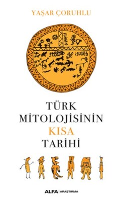 Türk Mitolojisinin Kısa Tarihi - Alfa Yayınları