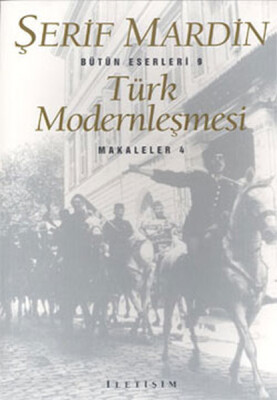 Türk Modernleşmesi: Makaleler 4 - İletişim Yayınları