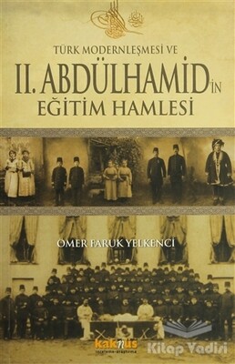 Türk Modernleşmesi ve 2. Abdülhamid’in Eğitim Hamlesi - Kaknüs Yayınları