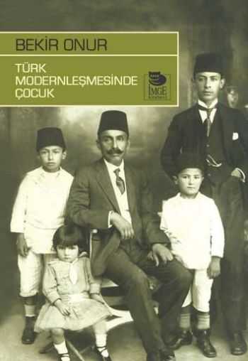 İmge Kitabevi Yayınları - Türk Modernleşmesinde Çocuk