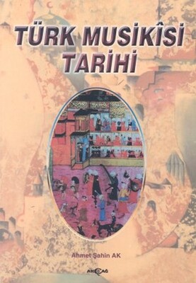 Türk Musikisi Tarihi - Akçağ Yayınları