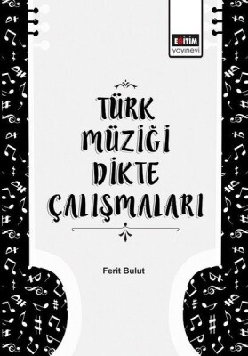 Türk Müziği Dikte Çalışmaları - Eğitim Yayınevi