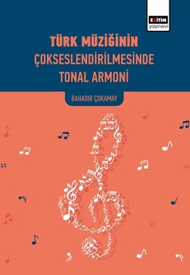 Türk Müziğinin Çokseslendirilmesinde Tonal Armoni - Eğitim Yayınevi