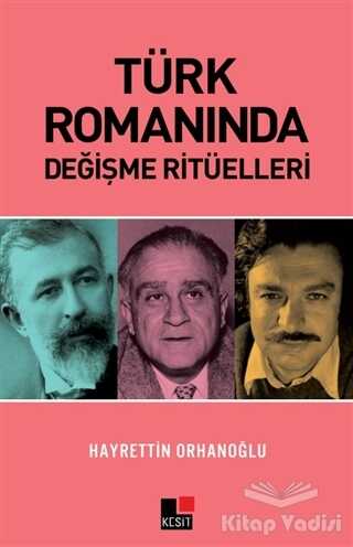 Kesit Yayınları - Türk Romanında Değişme Ritüelleri