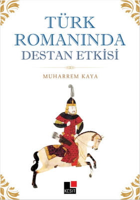 Türk Romanında Destan Etkisi - Kesit Yayınları