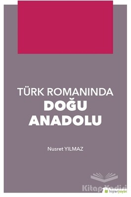 Türk Romanında Doğu Anadolu - Hiperlink Yayınları