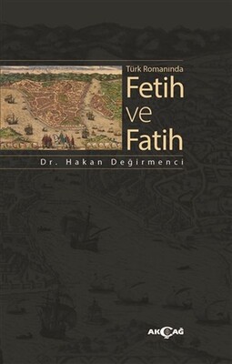 Türk Romanında Fetih ve Fatih - Akçağ Yayınları
