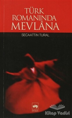 Türk Romanında Mevlana - Ötüken Neşriyat