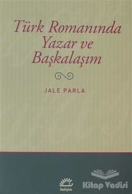 Türk Romanında Yazar ve Başkalaşım - İletişim Yayınları