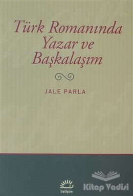 Türk Romanında Yazar ve Başkalaşım - 1