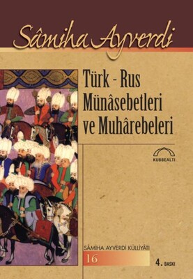 Türk-Rus Münasebetleri ve Muharebeleri - Kubbealtı Neşriyatı Yayıncılık
