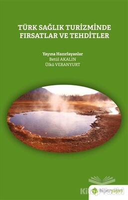 Türk Sağlık Turizminde Fırsatlar ve Tehditler - Hiperlink Yayınları