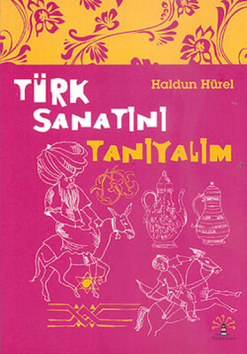 Türk Sanatını Tanıyalım - Büyülü Fener Yayınları