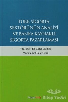 Türk Sigorta Sektörünün Analizi ve Banka Kaynaklı Sigorta Pazarlaması - 1