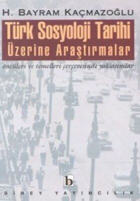 Türk Sosyoloji Tarihi Üzerine Araştırmalar Öncüleri ve Temelleri Çerçevesinde Yaklaşımlar - 1